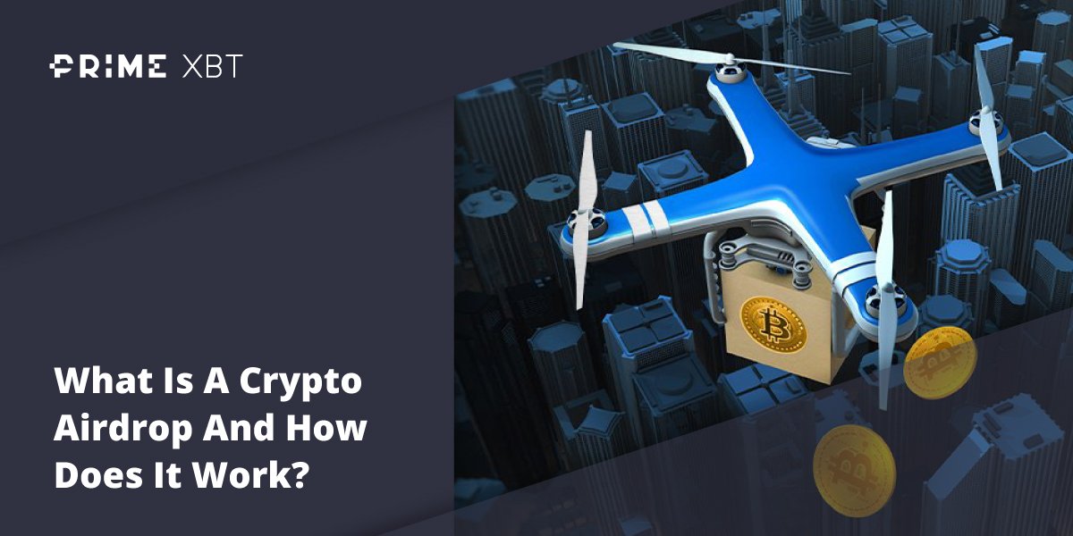What Is A Crypto Airdrop And How Does It Work? What Is A Crypto Airdrop And How Does It Work? - Blog airdrop primexbt