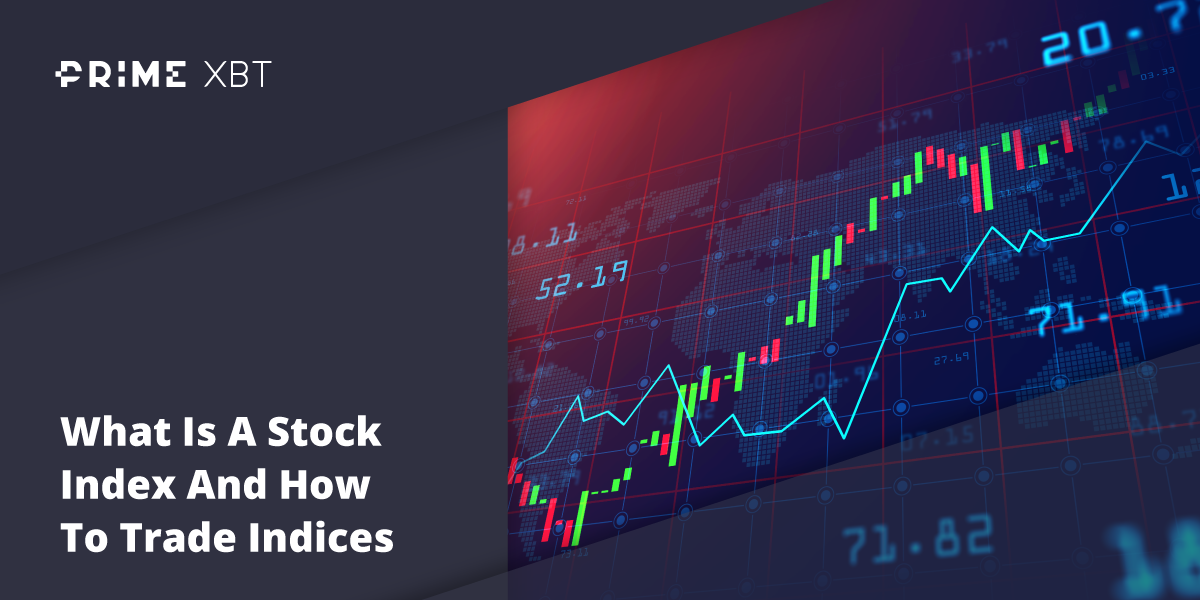 What Is A Stock Index And How To Trade Indices What Is A Stock Index And How To Trade Indices - Blog primexbt index