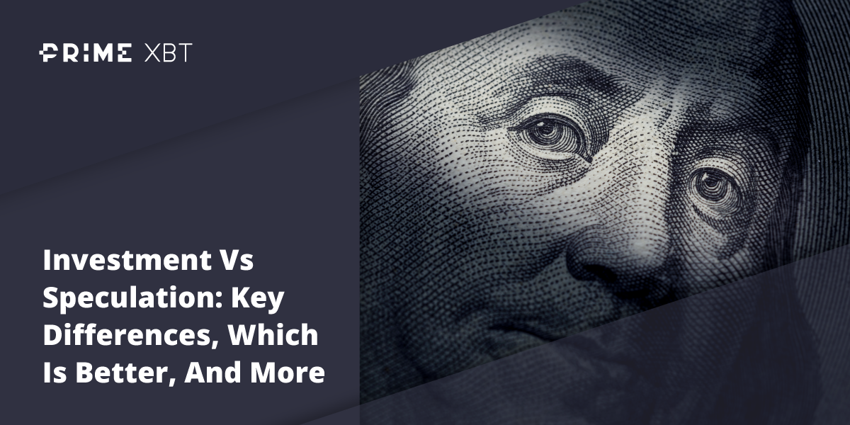 Investment Vs Speculation: Key Differences, Which Is Better, And More Investment Vs Speculation: Key Differences, Which Is Better, And More - Blog primexbt invest vs speculation